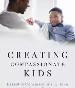 دانلود کتاب Creating Compassionate Kids: Essential Conversations to Have with Young Children – : …