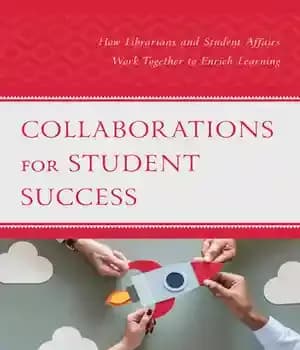 دانلود کتاب Collaborations for Student Success: How Librarians and Affairs Work Together to Enrich Learning – …
