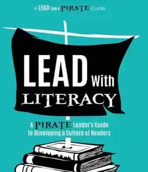 دانلود کتاب Lead with Literacy: A Pirate Leader’s Guide to Developing Culture of Readers – : …