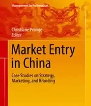 دانلود کتاب Market Entry in China: Case Studies on Strategy, Marketing, and Branding