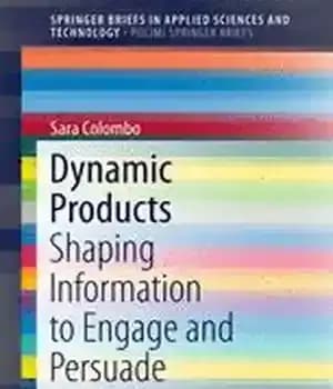 دانلود کتاب Dynamic Products: Shaping Information to Engage and Persuade