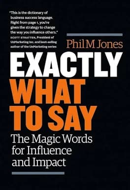 کتابExactly What to Say: The Magic Words for Influence and Impact(دقیقاً چه بگویید: کلمات جادویی برای تأثیرگذاری و اثرگذاری)نسخه انگلیسی PDF|فلیپ بومن