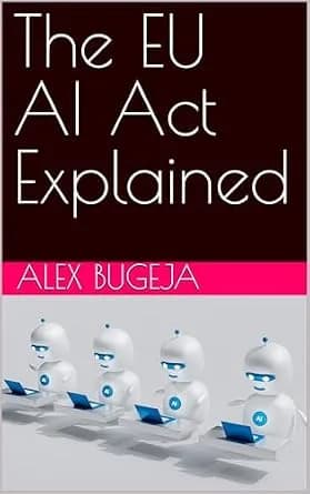 و دانلود نسخه کامل کتاب زبان اصلی The EU AI Act Explained (Law Decoded: Making Sense of Legal Text for Business, Tech & Beyond) PDF | دانلود کتاب خارجی