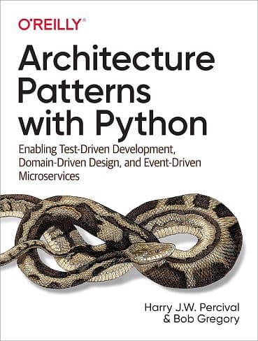 کتاب Architecture Patterns with Python: Enabling Test-Driven Development, Domain-Driven Design, and Event-Driven Microservices الگوهای معماری با پایتون (زبان اصلی)