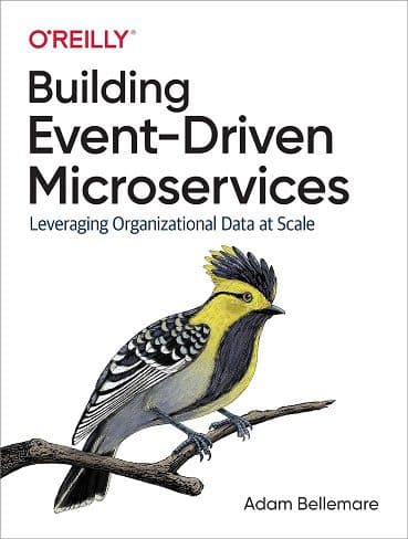 کتاب Building Event-Driven Microservices: Leveraging Organizational Data at Scale ساخت میکروسرویس های رویداد محور (زبان اصلی)