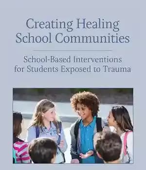 دانلود کتاب Creating Healing School Communities: School-Based Interventions for Students Exposed to Trauma