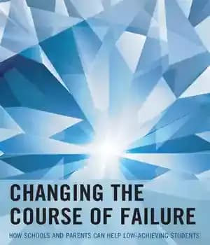 دانلود کتاب Changing the Course of Failure: How Schools and Parents Can Help Low-Achieving Students