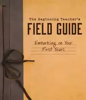 دانلود کتاب The Beginning Teacher’s Field Guide: Embarking on Your First Years (Self-Care and Teaching Tips for New Teachers