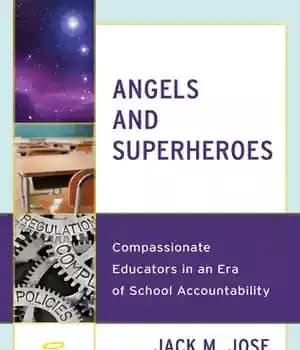 دانلود کتاب Angels and Superheroes: Compassionate Educators in an Era of School Accountability