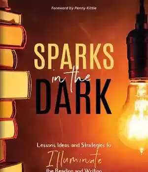 دانلود کتاب Sparks in the Dark: Lessons, Ideas and Strategies to Illuminate Reading Writing Lives All of