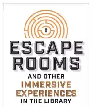 دانلود کتاب Escape Rooms and Other Immersive Experiences in the Library