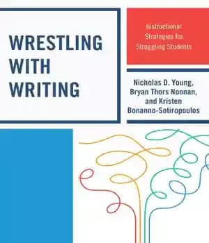 دانلود کتاب Wrestling with Writing: Instructional Strategies for Struggling Students
