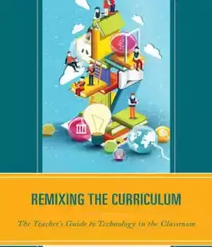 دانلود کتاب Remixing the Curriculum: Teacher’s Guide to Technology in Classroom