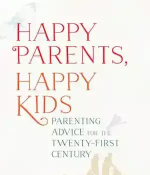 دانلود کتاب Happy Parents, Kids: Parenting Advice for the Twenty-First Century