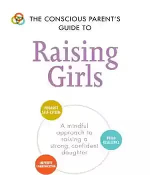 دانلود کتاب The Conscious Parent’s Guide to Raising Girls: A mindful approach strong, confident daughter