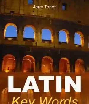دانلود کتاب Latin Key Words: The Basic 2000 Word Vocabulary Arranged by Frequency. Learn Quickly and Easily