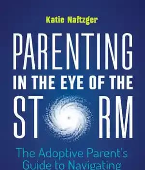 دانلود کتاب Parenting in the Eye of Storm: Adoptive Parent’s Guide to Navigating Teen Years