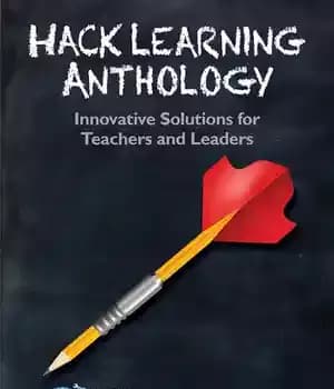 دانلود کتاب Hack Learning Anthology: Innovative Solutions for Teachers and Leaders