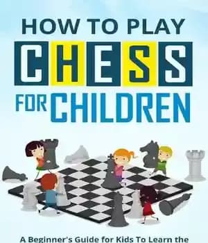 دانلود کتاب How to Play Chess for Children: A Beginner’s Guide Kids Learn the Pieces, Board, Rules