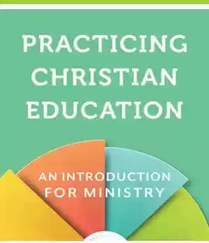 دانلود کتاب Practicing Christian Education: An Introduction for Ministry