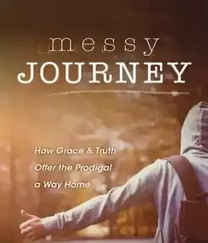 دانلود کتاب Messy Journey: How Grace and Truth Offer the Prodigal a Way Home