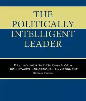 دانلود کتاب The Politically Intelligent Leader: Dealing with Dilemmas of a High-Stakes Educational Environment