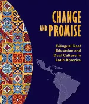 دانلود کتاب Change and Promise: Bilingual Deaf Education Culture in Latin America