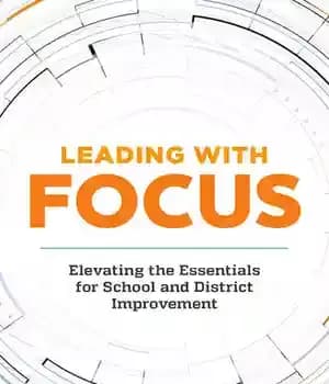 دانلود کتاب Leading with Focus: Elevating the Essentials for School and District Improvement