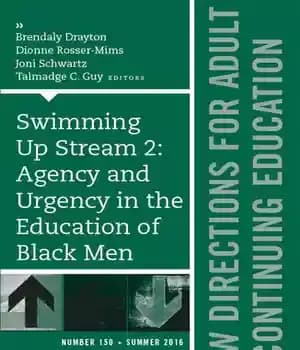 دانلود کتاب Swimming Up Stream 2: Agency and Urgency in the Education of Black Men: New Directions for Adult and