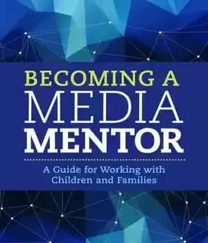 دانلود کتاب Becoming a Media Mentor: Guide for Working with Children and Families