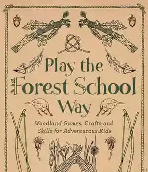 دانلود کتاب Play The Forest School Way: Woodland Games and Crafts for Adventurous Kids – Way