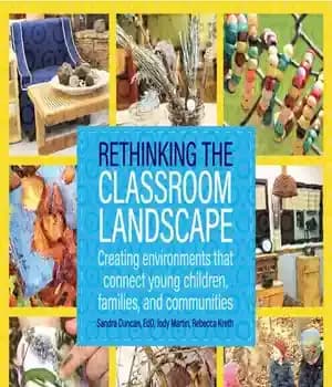 دانلود کتاب Rethinking the Classroom Landscape: Creating Environments That Connect Young Children, Families, and Communities