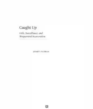 دانلود کتاب Caught Up: Girls, Surveillance, and Wraparound Incarceration