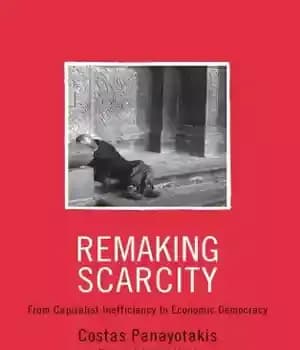 دانلود کتاب Remaking scarcity: from capitalist inefficiency to economic democracy