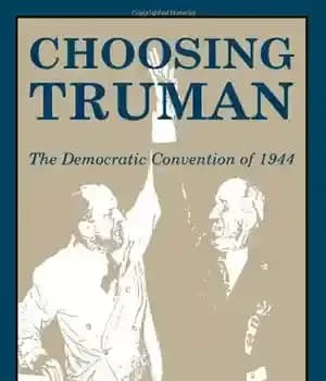 دانلود کتاب Choosing Truman: The Democratic Convention of 1944