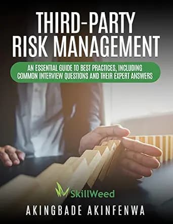 و دانلود نسخه کامل کتاب زبان اصلی THIRD-PARTY RISK MANAGEMENT: An Essential Guide to Best Practices, Including Common Interview Questions and Their Expert Answers PDF | دانلود کتاب خارجی