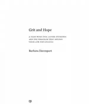 دانلود کتاب Grit and Hope: A Year with Five Latino Students the Program That Helped Them Aim for College