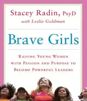 دانلود کتاب Brave Girls: Raising Young Women with Passion and Purpose to Become Powerful Leaders