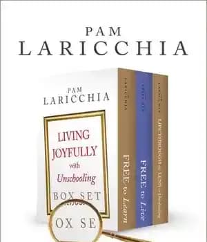 دانلود کتاب Living Joyfully with Unschooling Box Set
