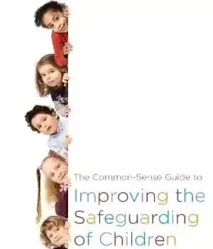 دانلود کتاب The Common-Sense Guide to Improving Safeguarding of Children