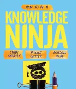 دانلود کتاب How to be a Knowledge Ninja: Study Smarter. Focus Better. Achieve More
