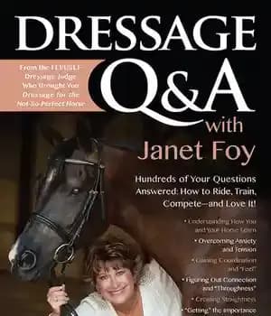 دانلود کتاب Dressage Q&A with Janet Foy: Hundreds of Your Questions Answered: How to Ride, Train, and Competeöand Love It