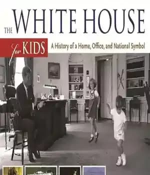 دانلود کتاب The White House for Kids: A History of Home, Office, and National Symbol, with 21 Activities