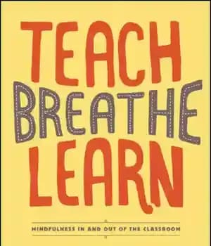 دانلود کتاب Teach, Breathe, Learn: Mindfulness in and out of the Classroom