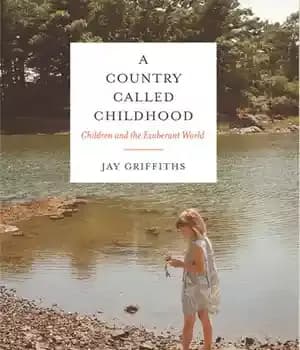 دانلود کتاب A Country Called Childhood: Children and the Exuberant World