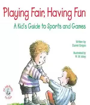 دانلود کتاب Playing Fair, Having Fun: A Kid’s Guide to Sports and Games