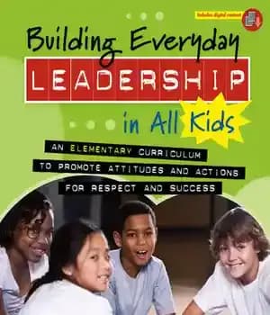 دانلود کتاب Building Everyday Leadership in All Kids: An Elementary Curriculum to Promote Attitudes and Actions for Respect Success