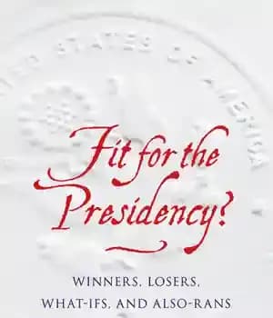 دانلود کتاب Fit for the presidency?: winners, losers, what-ifs, and also-rans
