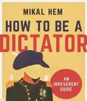 دانلود کتاب How to be a dictator: an irreverent guide