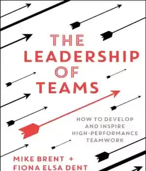دانلود کتاب The leadership of teams: how to develop and inspire high-performance teamwork